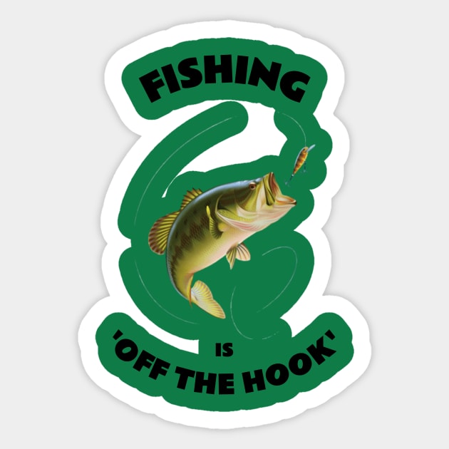 Fishing is Off the Hook Sticker by FunTeeGraphics